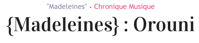 Orouni - <a href="https://addict-culture.com/madeleines-orouni/">Addict</a>