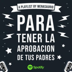 Orouni - <a href="https://open.spotify.com/playlist/1ir4Be1ZShpmxKbJ7aBxAp">Menasaurio - Para tener la aprobación de tus padres</a>