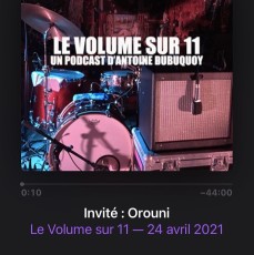 Orouni - <a href="https://anchor.fm/antoine-dubuquoy/episodes/Le-Volume-sur-11---Invit--Orouni-evi967">Le Volume sur 11</a>
